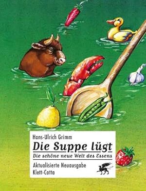Seller image for Die Suppe lgt die schne neue Welt des Essens for sale by Antiquariat Buchhandel Daniel Viertel