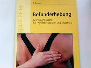 Bild des Verkufers fr Befunderhebung : Grundlagenwissen fr Physiotherapeuten und Masseure. Gelbe Reihe zum Verkauf von Antiquariat Buchhandel Daniel Viertel