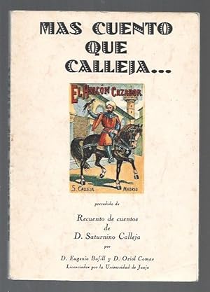 Imagen del vendedor de MAS CUENTO QUE CALLEJA / RECUENTO DE CUENTOS DE SATURNINO CALLEJA a la venta por Desvn del Libro / Desvan del Libro, SL