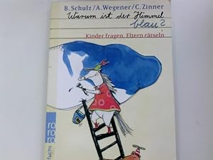 Bild des Verkufers fr Warum ist der Himmel blau? : Kinder fragen, Eltern rtseln. Bernhard Schulz ; Antje Wegener ; Carola Zinner. Mit farb. Ill. von Sybille Hein / Rororo ; 21261 : rororo Rotfuchs zum Verkauf von Antiquariat Buchhandel Daniel Viertel