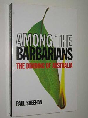 Imagen del vendedor de Among the Barbarians : The Dividing of Australia a la venta por Bob Vinnicombe