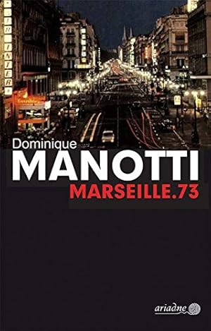 Bild des Verkufers fr Marseille 73 Dominique Manotti ; aus dem Franzsischen von Iris Konopik zum Verkauf von Antiquariat Buchhandel Daniel Viertel