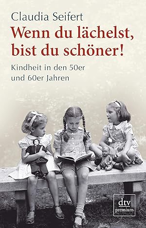 Immagine del venditore per Wenn du lchelst, bist du schner! Kindheit in den 50er und 60er Jahren venduto da Antiquariat Buchhandel Daniel Viertel