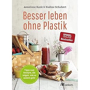 Seller image for Besser leben ohne Plastik Tipps und Rezepte, die zeigen, wie es anders geht for sale by Antiquariat Buchhandel Daniel Viertel