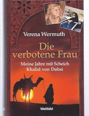 Imagen del vendedor de Die verbotene Frau meine Jahre mit Scheich Khalid von Dubai a la venta por Antiquariat Buchhandel Daniel Viertel