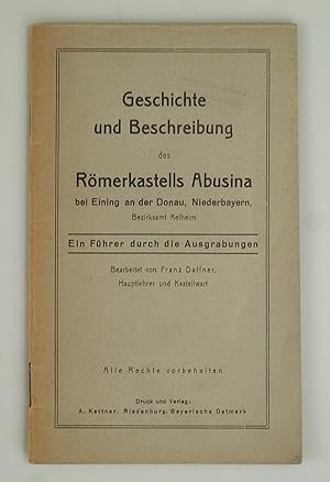 Seller image for Geschichte und Beschreibung des Rmerkastells Abusins bei Eining an der Donau. for sale by Antiquariat Dorner