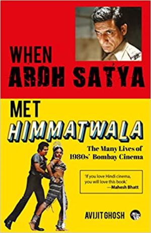 Seller image for When Ardh Satya Met Himmatwala: The Many Lives of 1980s  Bombay Cinema for sale by Vedams eBooks (P) Ltd