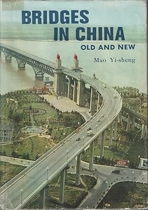 Bridges in China, Old and New. From the Ancient Chaochow Bridge to the Modern Nanking Bridge over...