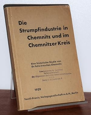 Die Strumpfindustrie in Chemnitz und im Chemnitzer Kreis. eine historische Studie.