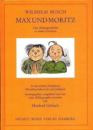Max und Moritz. Eine Bubengeschichte in sieben Streichen. In deutschen Dialekten, Mittelhochdeuts...