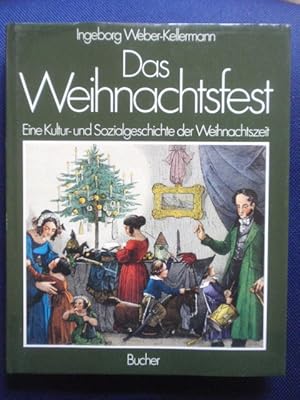 Bild des Verkufers fr Das Weihnachtsfest. Eine Kultur- und Sozialgeschichte der Weihnachtszeit. zum Verkauf von Antiquariat Klabund Wien