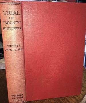 The Court martial of the BOUNTY mutineers. (Notable British trials series), 1931, 1st. Edn.