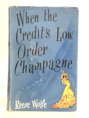 Image du vendeur pour When The Credit's Low, Order Champagne mis en vente par World of Rare Books