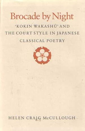 Brocade by Night: 'Kokin Wakashu' and the Court Style in Japanese Classical Poetry