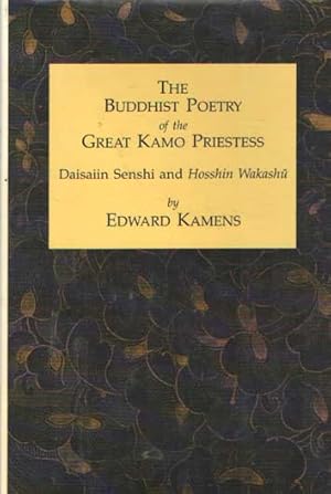 Imagen del vendedor de The Buddhist Poetry of the Great Kamo Priestess: Daisaiin Senchi and Hosshin Wakashu: Daisaiin Senshi and Hosshin Wakashu a la venta por Bij tij en ontij ...