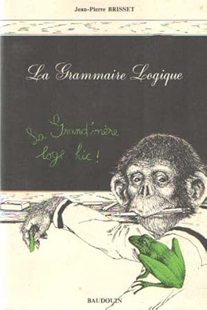 Immagine del venditore per La grammaire logique venduto da Bij tij en ontij ...