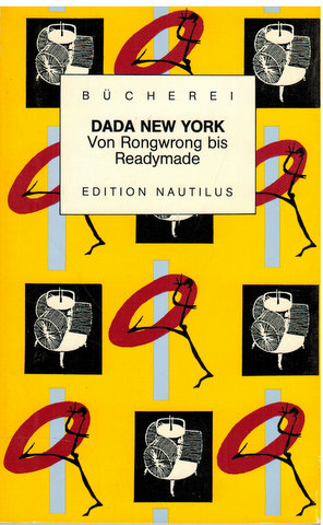 Seller image for Dada New York. Von Rongwrong bis Readymade. Texte und Bilder. Hrsg. von Brigitte Pichon und Karl Riha. Kleine Bcherei fr Hand und Kopf Bd. 29. for sale by Antiquariat Appel - Wessling