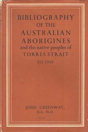 Bibliography of the Australian Aborigines and the Native Peoples of Torres Strait to 1959