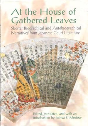 Seller image for At the House of Gathered Leaves: Shorter Biographical and Autobiographical Narratives from Japanese Court Literature for sale by Bij tij en ontij ...