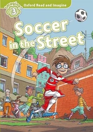 Immagine del venditore per Oxford Read and Imagine: Level 3:: Soccer in the Street venduto da WeBuyBooks