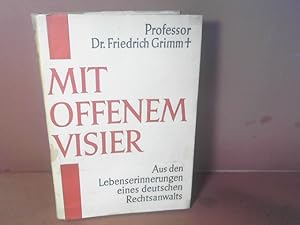 Mit offenem Visier - Aus den Lebenserinnerungen eines deutschen Rechtsanwalts.