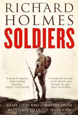 Immagine del venditore per Soldiers: Army Lives and Loyalties from Redcoats to Dusty Warriors venduto da WeBuyBooks