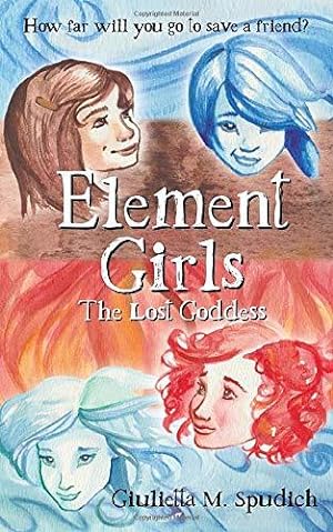 Seller image for Element Girls: The Lost Goddess for sale by WeBuyBooks