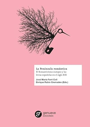 Imagen del vendedor de La Pennsula romntica: El Romanticismo europeo y las letras espaolas del XIX: 11 (Ciencias Sociales y Humanidades) a la venta por Satyricon & Co