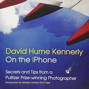 Imagen del vendedor de David Hume Kennerly On the iPhone: Secrets and Tips from a Pulitzer Prize-winning Photographer a la venta por WeBuyBooks