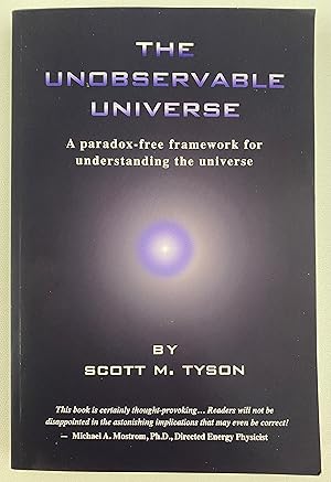 The Unobservable Universe: A Paradox-Free Framework for Understanding the Universe