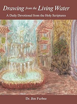 Seller image for Drawing from the Living Water: A Daily Devotional from the Holy Scriptures for sale by WeBuyBooks