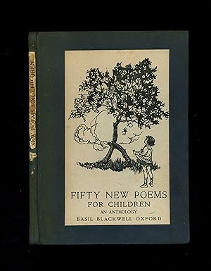 Imagen del vendedor de FIFTY NEW POEMS FOR CHILDREN - AN ANTHOLOGY SELECTED FROM BOOKS RECENTLY PUBLISHED BY BASIL BLACKWELL (Second edition) a la venta por Orlando Booksellers