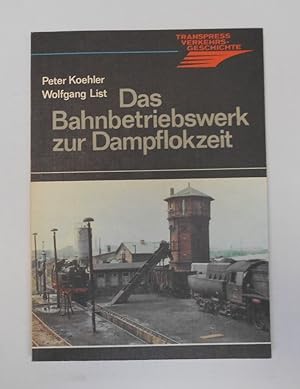 Imagen del vendedor de Das Bahnbetriebswerk zur Dampflockzeit a la venta por Antiquariat Machte-Buch