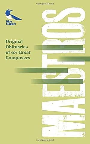 Image du vendeur pour Maestros: Original Obituaries of 101 Great Composers mis en vente par WeBuyBooks