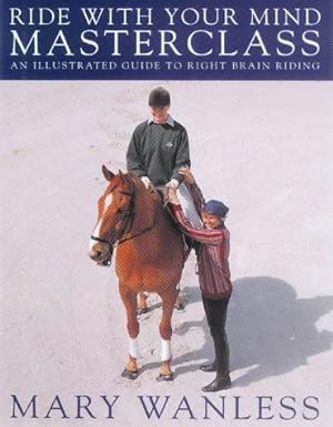 Seller image for Ride with Your Mind - Masterclass: Illustrated Guide to Right Brain Riding for sale by WeBuyBooks