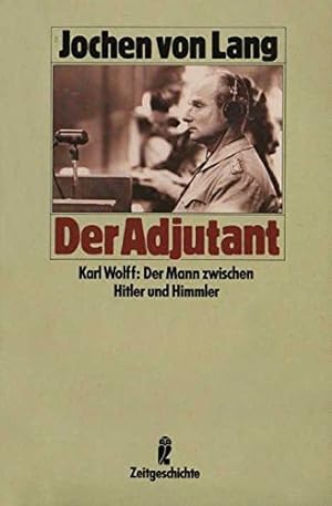 Bild des Verkufers fr Der Adjutant Karl Wolff: Der Mann zwischen Hitler und Himmler zum Verkauf von Gabis Bcherlager