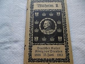 Seller image for Wilhelm II. Deutscher Kaiser K nig von Preu en Fünfundzwanzig Jahre seines Wirkens 1888 - 15. Juni - 1913 for sale by Antiquariat Machte-Buch