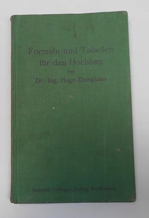 Seller image for Formeln und Tabellen für den Hochbau Ein Hilfsbuch zu den im Hochbau statischen und mathematischen Berechnungen for sale by Antiquariat Machte-Buch