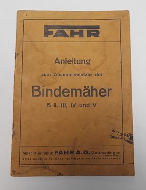Maschinenfabrik FAHR A.G. - FAHR Anleitung zum Zusammensetzen der BindemÃ¤her B II, III, IV und V