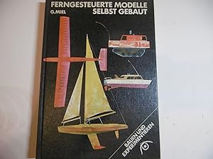 Ferngesteuerte Modelle selbst gebaut Aufbau und Betrieb funkgesteuerter Schiffs- und Flugmodelle