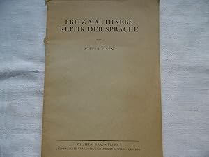 Fritz Mauthners Kritik der Sprache Eine Darstellung und Beurteilung vom Standpunkt eines kritisch...