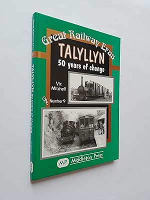 Talyllyn: 50 Years of Change (Great Railway Eras Number 9)