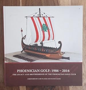 Phoenician Golf: 1986 - 2016: The Legacy and Brotherhood of the Phoenician Golf Club