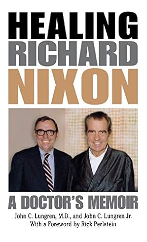 Imagen del vendedor de Healing Richard Nixon: A Doctor's Memoir a la venta por WeBuyBooks