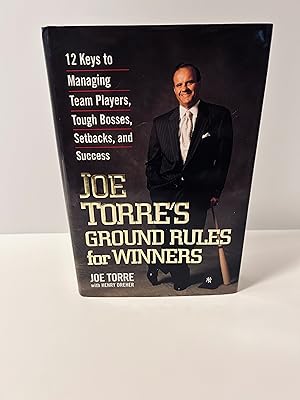 Seller image for Joe Torre's Ground Rules for Winners: 12 Keys to Managing Team Players, Tough Bosses, Setbacks, and Success [FIRST EDITION, FIRST PRINTING] for sale by Vero Beach Books