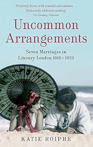 Bild des Verkufers fr Uncommon Arrangements: Seven Marriages in Literary London 1910 -1939 zum Verkauf von WeBuyBooks