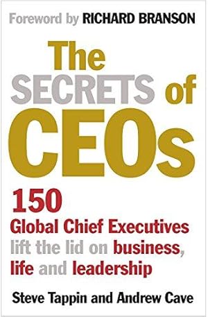 Seller image for The Secrets of CEOs: 150 Global Chief Executives Lift the Lid on Business, Life and Leadership for sale by WeBuyBooks