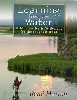 Immagine del venditore per Learning from the Water: Fishing Tactics & Fly Designs for the Toughest Trout venduto da David Foley Sporting Books