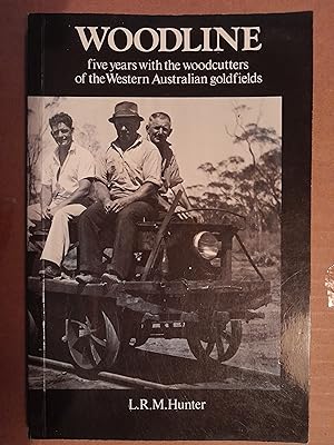 Woodline: Five Years with the Woodcutters of the Western Australian Goldfields