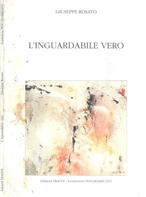 Bild des Verkufers fr L'inguardabile vero zum Verkauf von Biblioteca di Babele